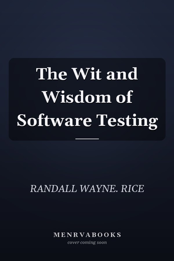 The Wit and Wisdom of Software Testing