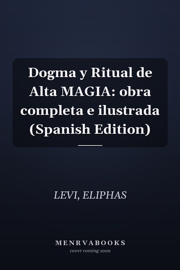 Dogma y Ritual de Alta MAGIA: obra completa e ilustrada (Spanish Edition)
