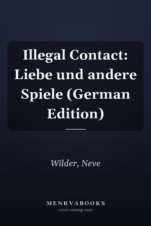 Illegal Contact: Liebe und andere Spiele (German Edition)
