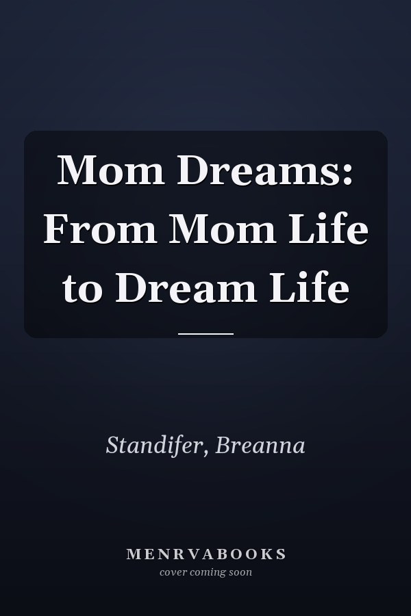 Mom Dreams: From Mom Life to Dream Life