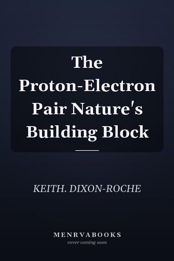 The Proton-Electron Pair Nature's Building Block