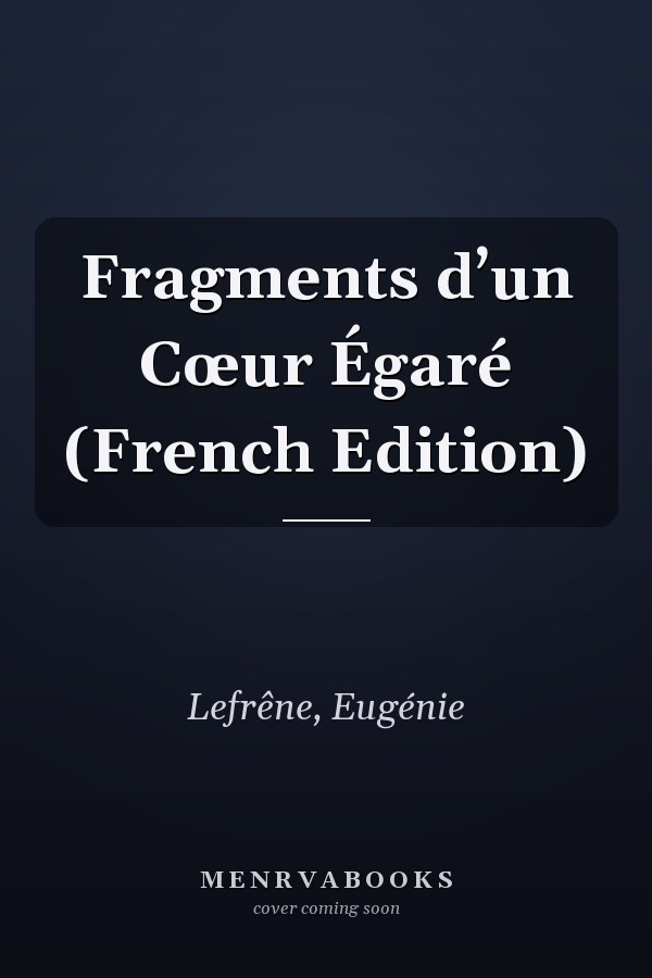 Fragments d’un Cœur Égaré (French Edition)