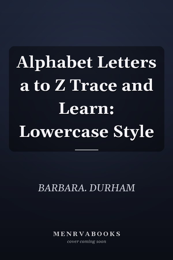 Alphabet Letters a to Z Trace and Learn: Lowercase Style