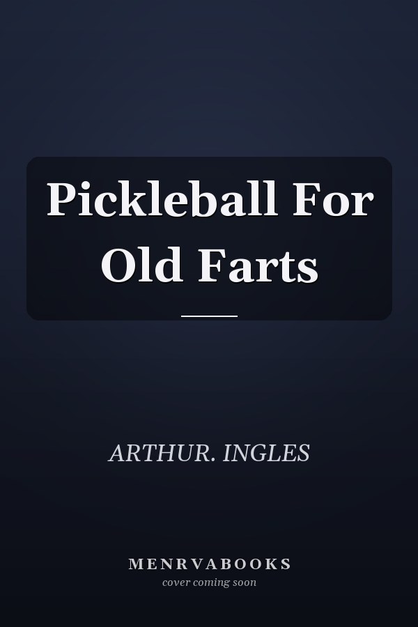 Pickleball For Old Farts