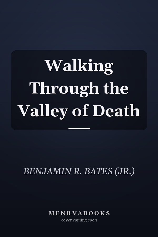 Walking Through the Valley of Death
