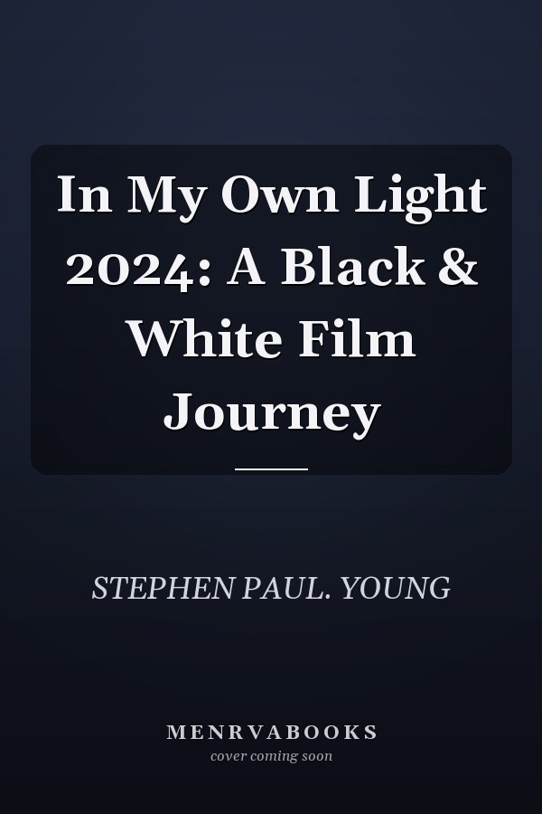 In My Own Light 2024: A Black & White Film Journey
