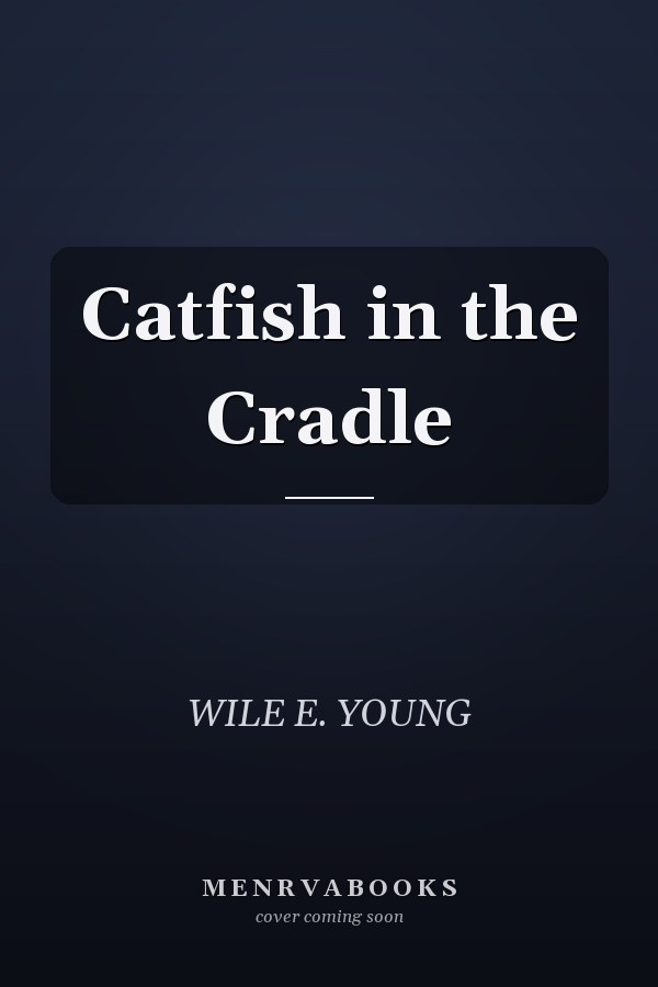 Catfish in the Cradle