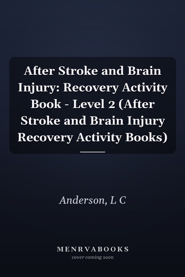 After Stroke and Brain Injury: Recovery Activity Book - Level 2 (After Stroke and Brain Injury Recovery Activity Books)