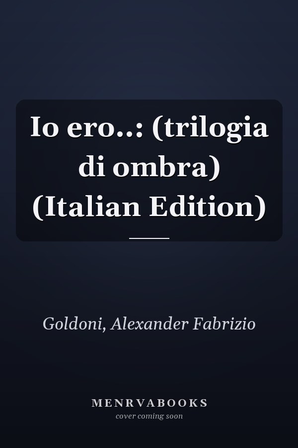 Io ero..: (trilogia di ombra) (Italian Edition)