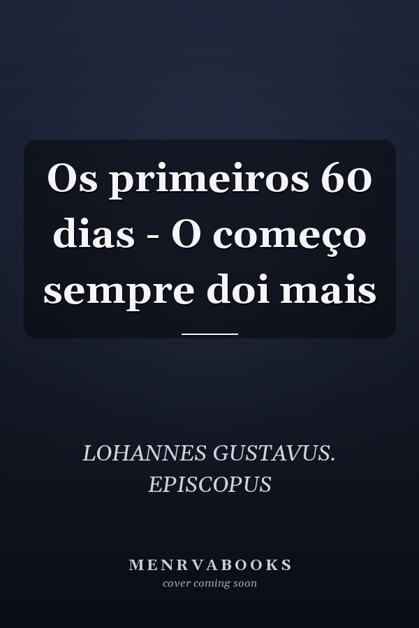 Os primeiros 60 dias - O começo sempre doi mais