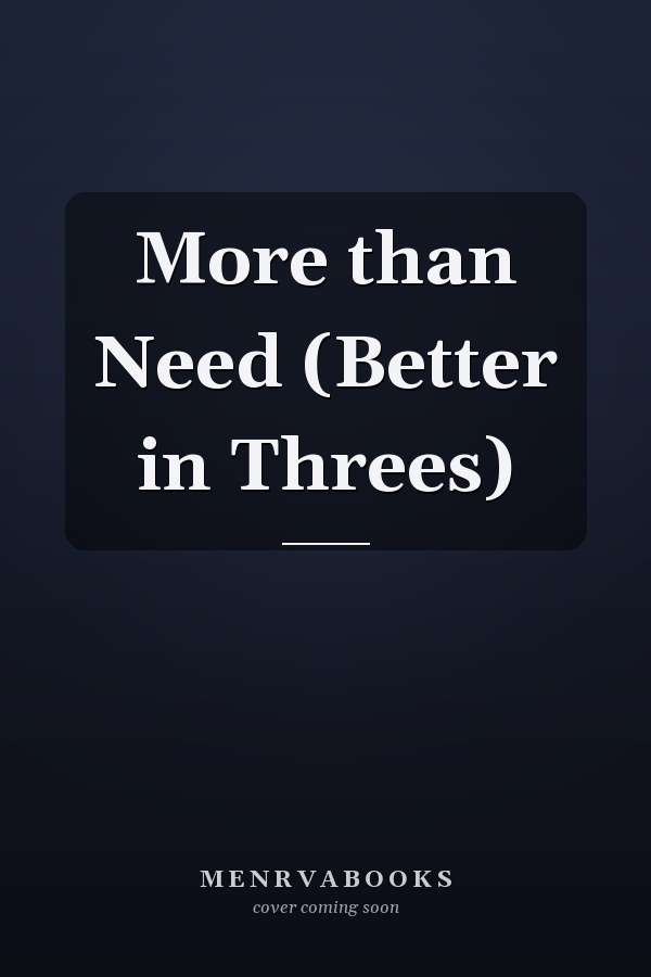More than Need (Better in Threes)