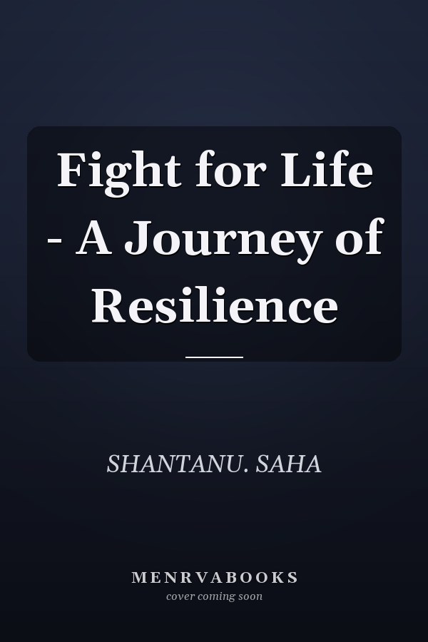 Fight for Life - A Journey of Resilience
