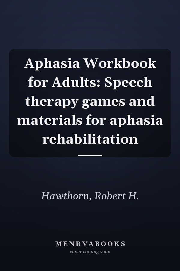 Aphasia Workbook for Adults: Speech therapy games and materials for aphasia rehabilitation