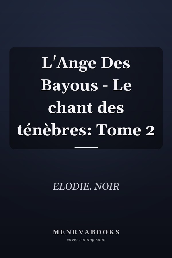 L'Ange Des Bayous - Le chant des ténèbres: Tome 2