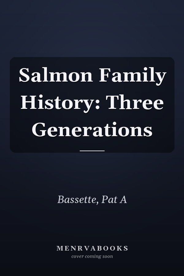 Salmon Family History: Three Generations