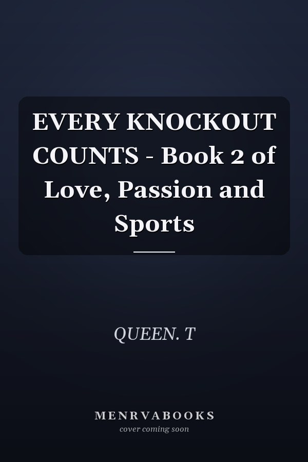EVERY KNOCKOUT COUNTS - Book 2 of Love, Passion and Sports
