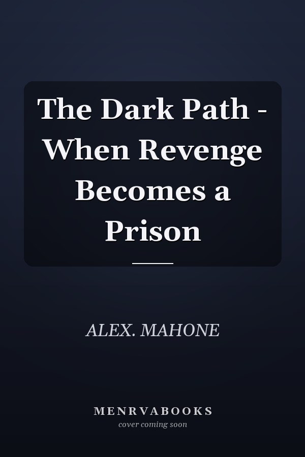 The Dark Path - When Revenge Becomes a Prison