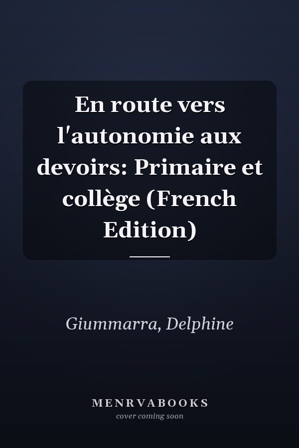 En route vers l'autonomie aux devoirs: Primaire et collège (French Edition)