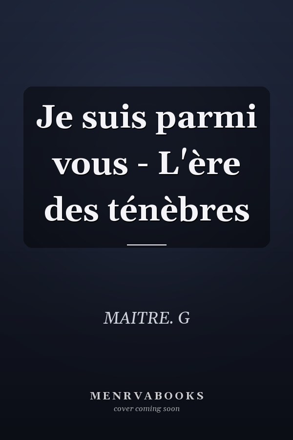 Je suis parmi vous - L'ère des ténèbres