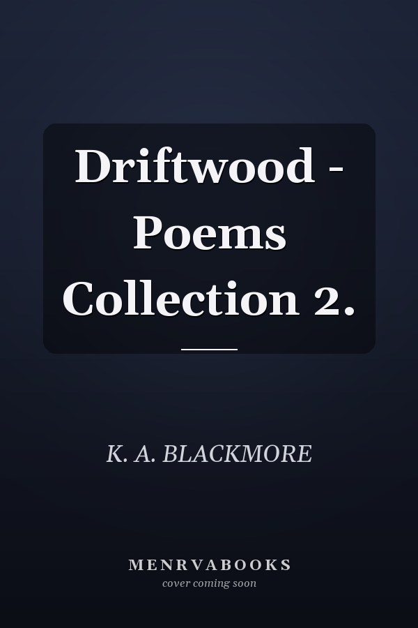 Driftwood - Poems Collection 2.