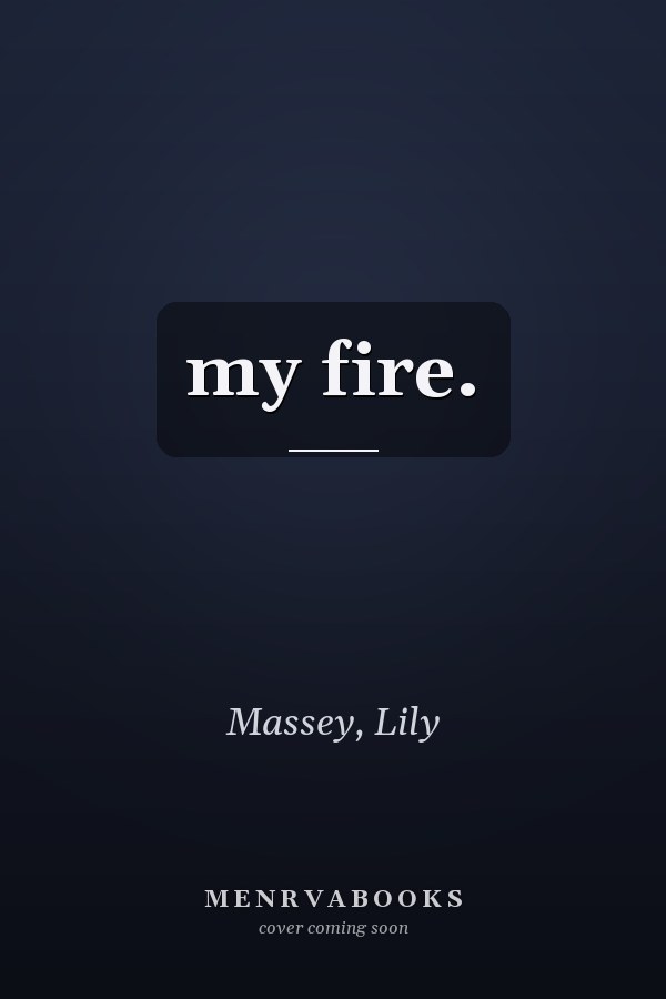 my fire.