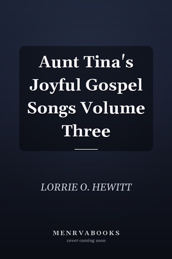 Aunt Tina's Joyful Gospel Songs Volume Three