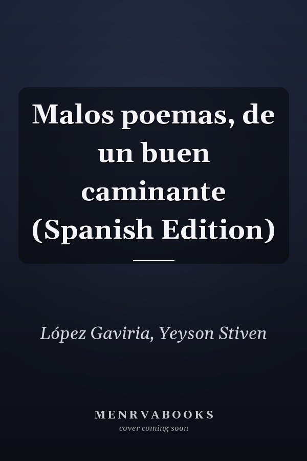 Malos poemas, de un buen caminante (Spanish Edition)