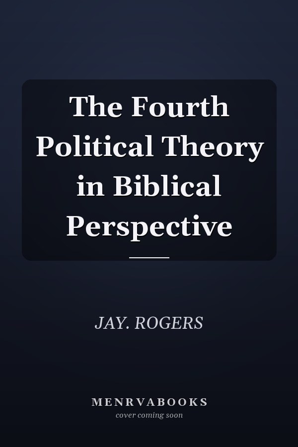 The Fourth Political Theory in Biblical Perspective