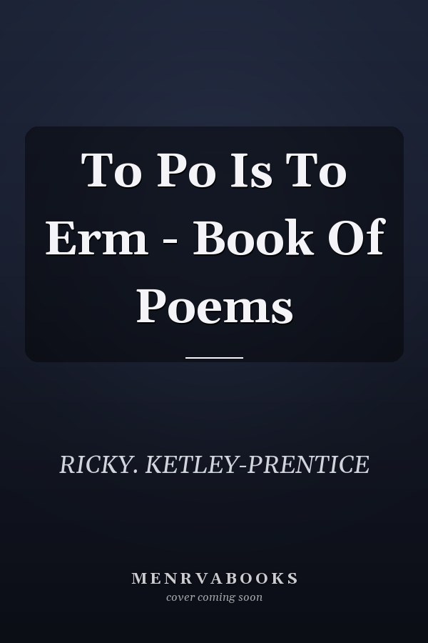 To Po Is To Erm - Book Of Poems