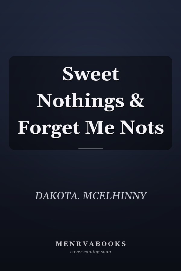 Sweet Nothings & Forget Me Nots