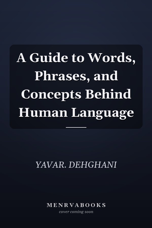 A Guide to Words, Phrases, and Concepts Behind Human Language