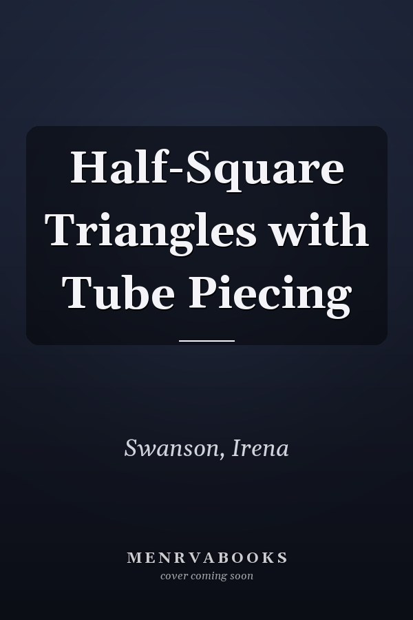 Half-Square Triangles with Tube Piecing