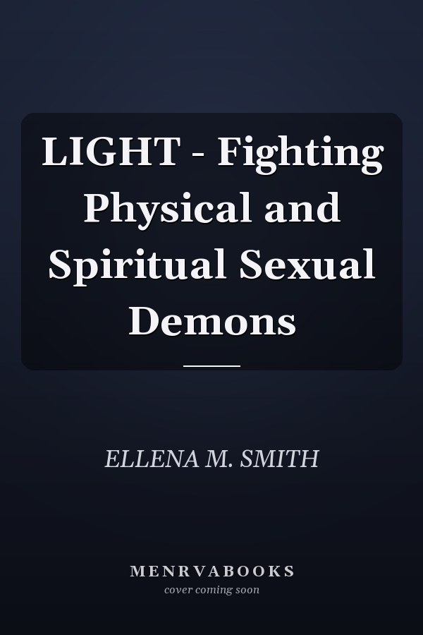 LIGHT - Fighting Physical and Spiritual Sexual Demons