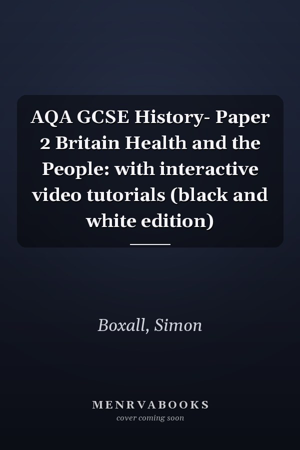 AQA GCSE History- Paper 2 Britain Health and the People: with interactive video tutorials (black and white edition)