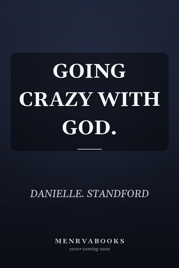 GOING CRAZY WITH GOD.