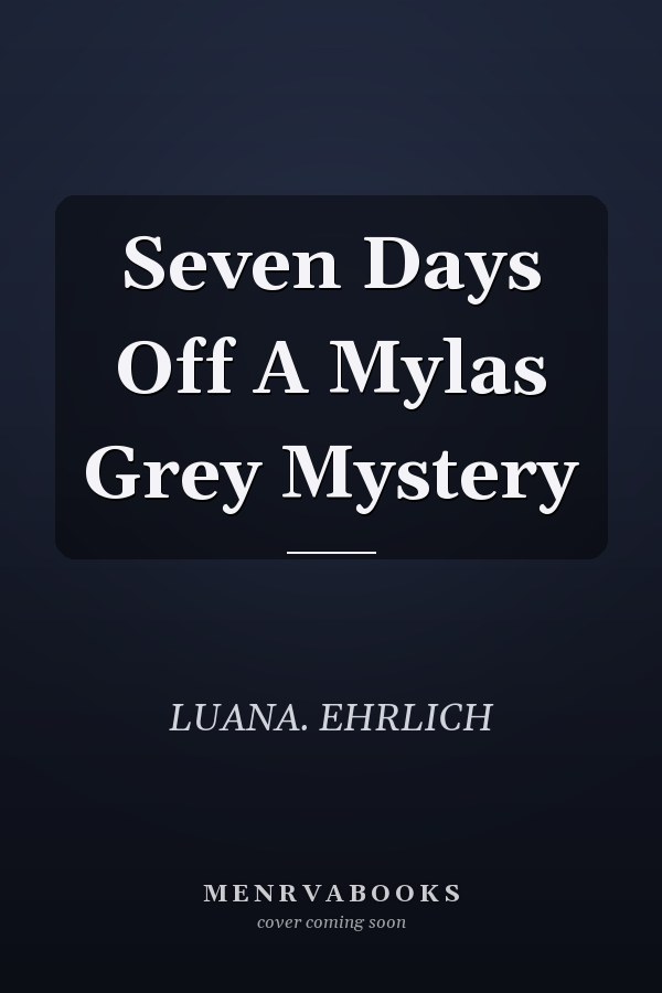 Seven Days Off A Mylas Grey Mystery
