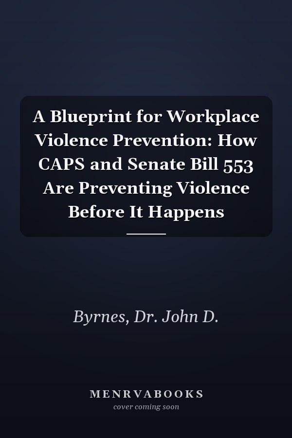 A Blueprint for Workplace Violence Prevention: How CAPS and Senate Bill 553 Are Preventing Violence Before It Happens