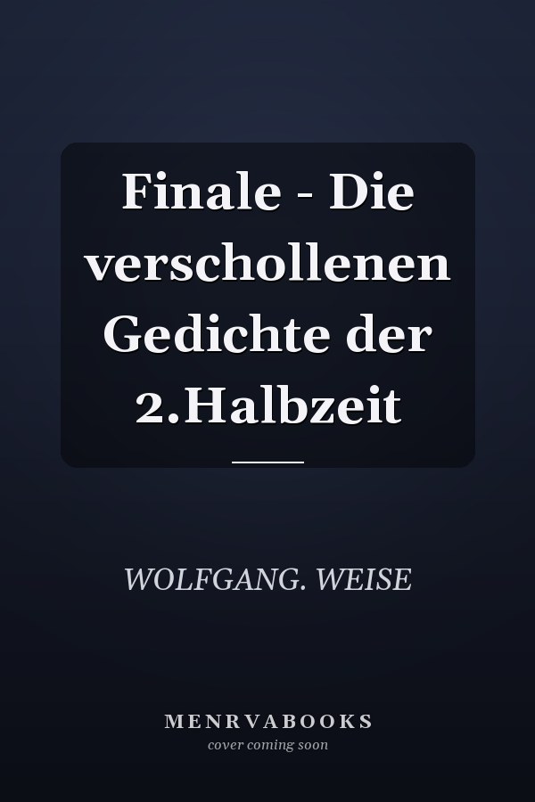 Finale - Die verschollenen Gedichte der 2.Halbzeit