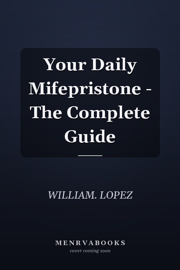 Your Daily Mifepristone - The Complete Guide