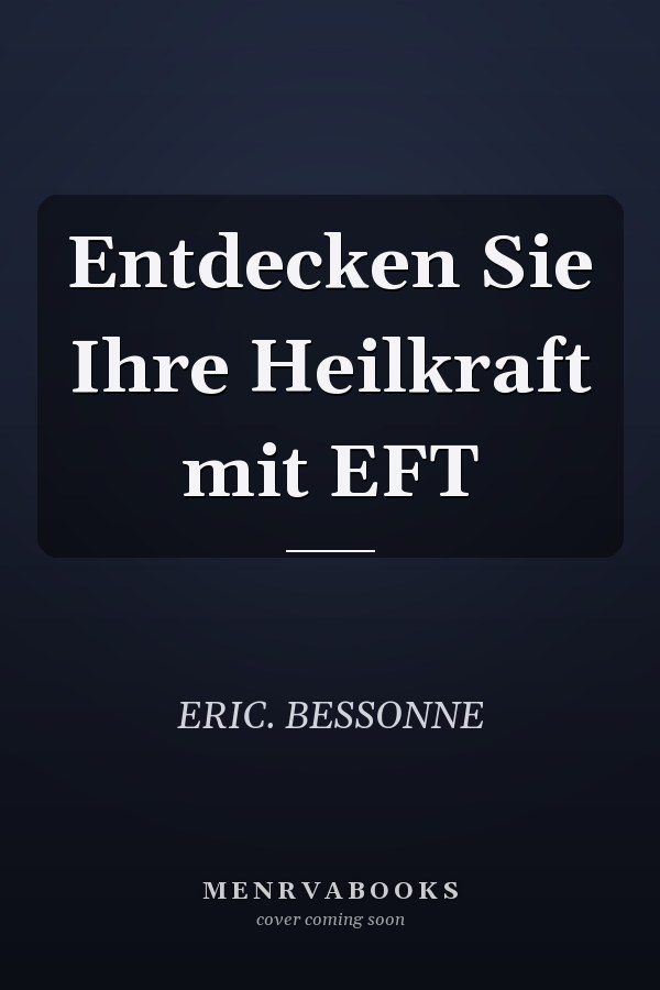 Entdecken Sie Ihre Heilkraft mit EFT