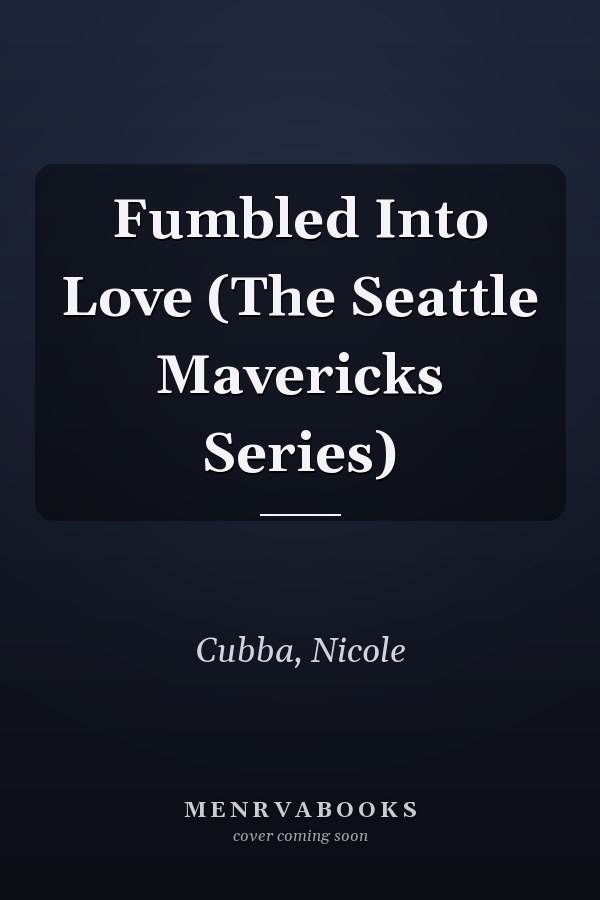 Fumbled Into Love (The Seattle Mavericks Series)