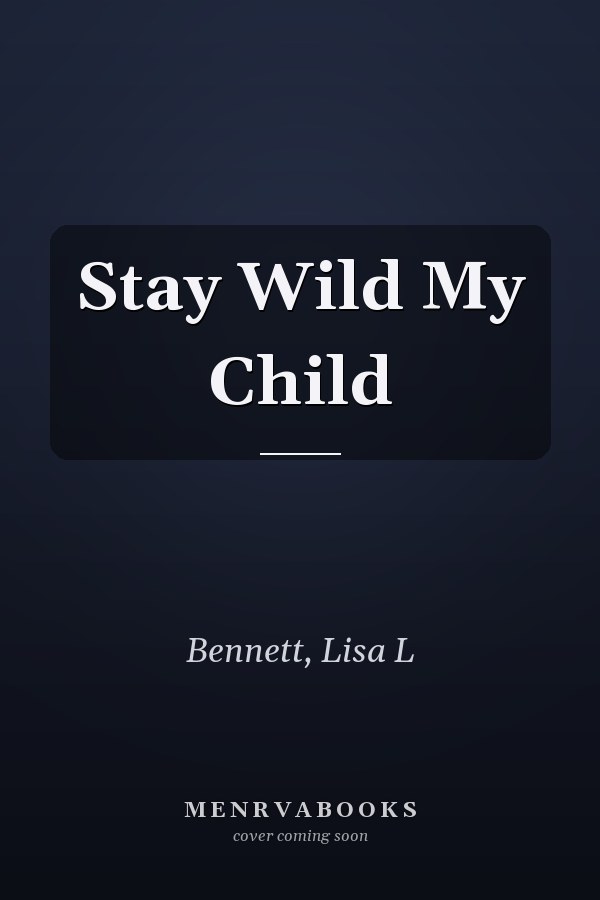 Stay Wild My Child