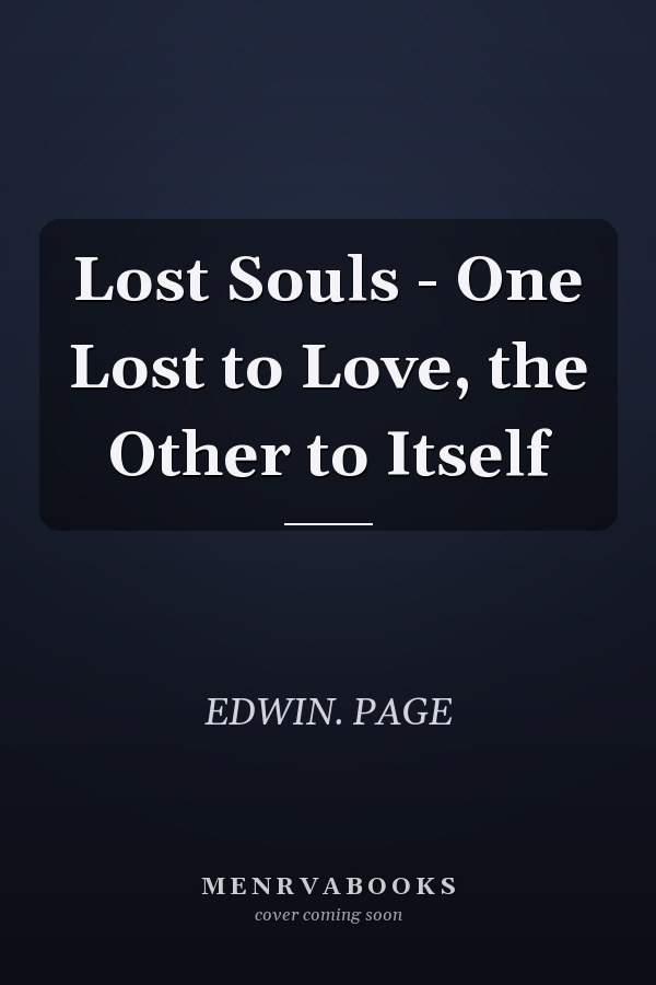 Lost Souls - One Lost to Love, the Other to Itself