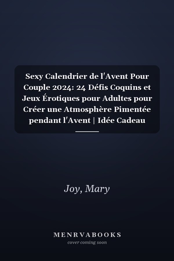 Sexy Calendrier de l'Avent Pour Couple 2024: 24 Défis Coquins et Jeux Érotiques pour Adultes pour Créer une Atmosphère Pimentée pendant l'Avent | Idée Cadeau Couple (French Edition)