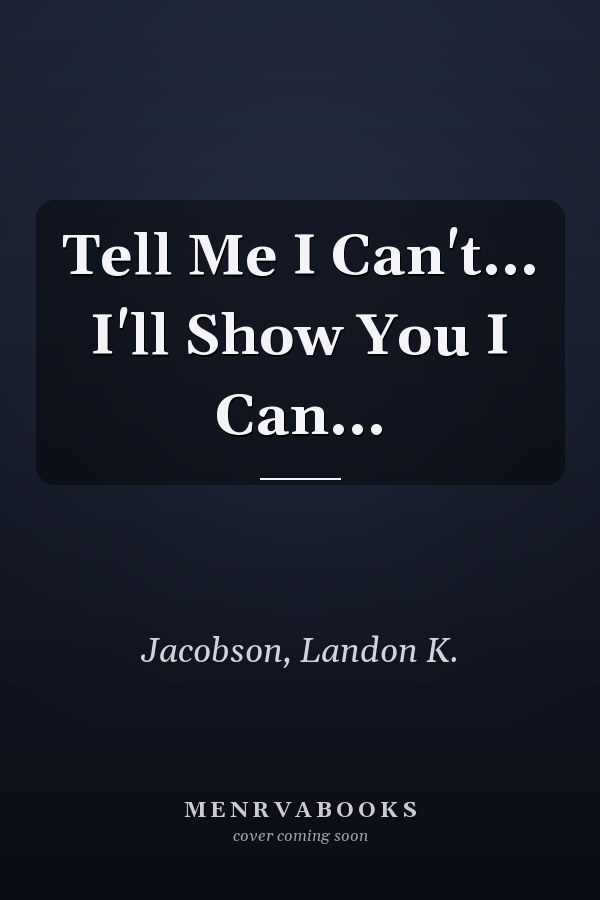 Tell Me I Can't... I'll Show You I Can...