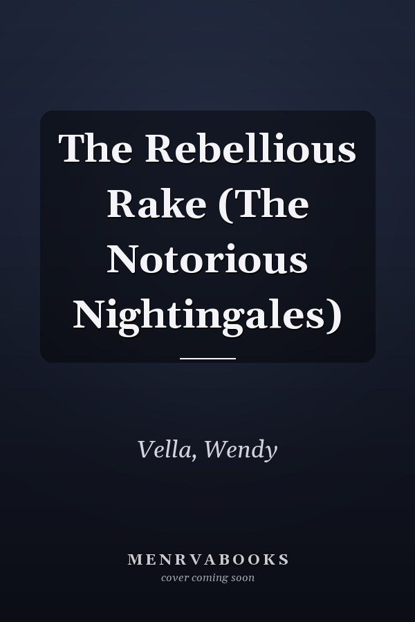 The Rebellious Rake (The Notorious Nightingales)