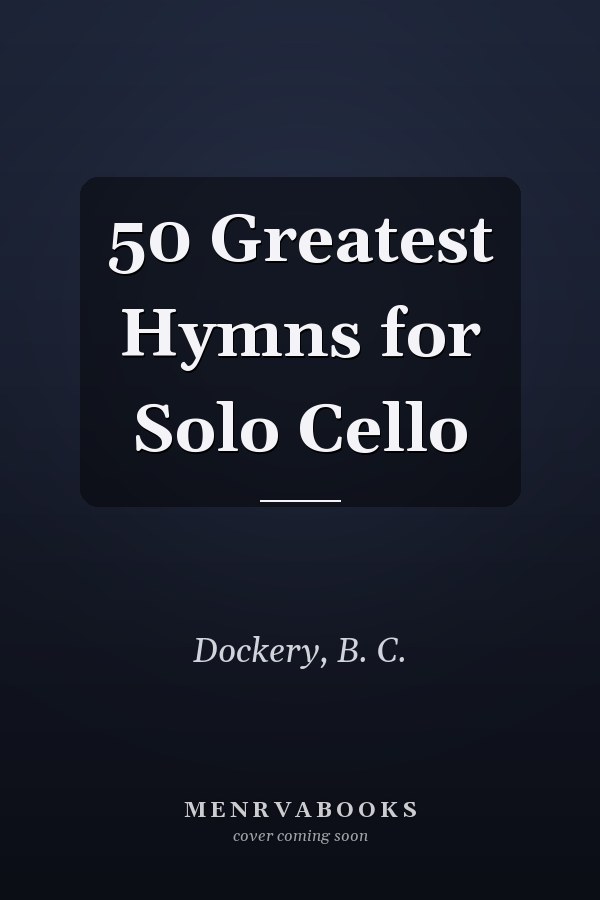 50 Greatest Hymns for Solo Cello