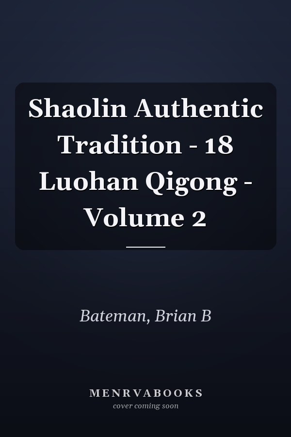 Shaolin Authentic Tradition - 18 Luohan Qigong - Volume 2