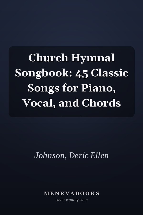 Church Hymnal Songbook: 45 Classic Songs for Piano, Vocal, and Chords