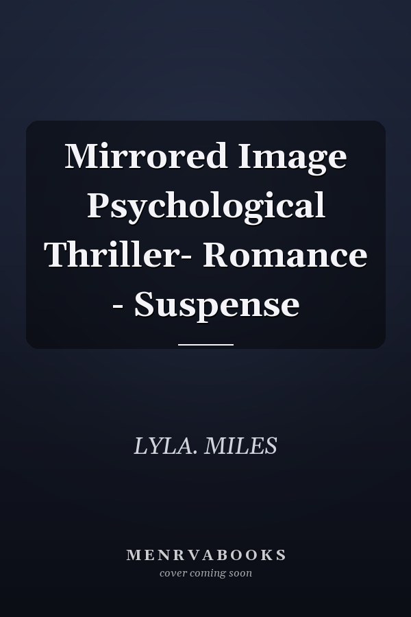 Mirrored Image Psychological Thriller- Romance - Suspense